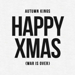 Autumn Kings - Happy Xmas (War Is Over)